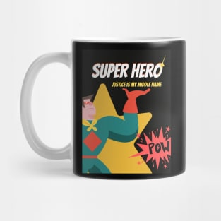 Super Hero Justice is my middle name Mug